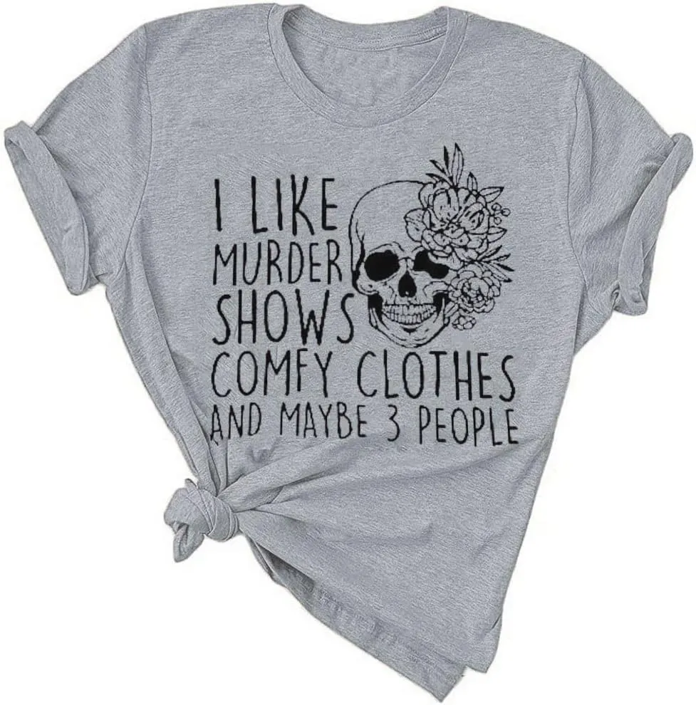 Women Novelty Shirt I Like Murder Shows Friends Horror Tee Maybe 3 People Funny Graphic Casual Athletic Tops