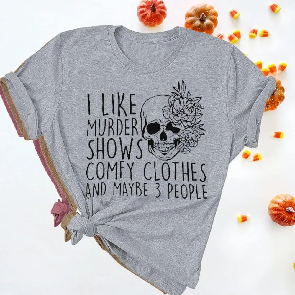 Women Novelty Shirt I Like Murder Shows Friends Horror Tee Maybe 3 People Funny Graphic Casual Athletic Tops
