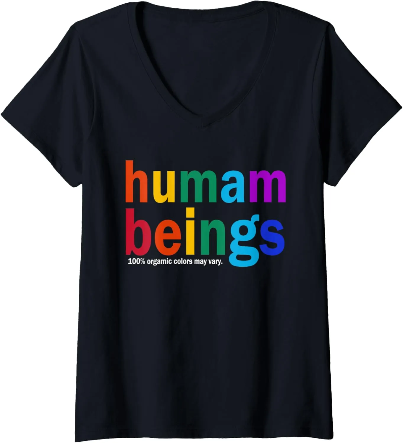 Womens Human Being 100% Organic Colors May Vary LGBT V-Neck T-Shirt